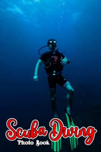 Scuba Diving Photo Book: Gorgeous Underwater Images For Grown Ups | Gifts For Scuba Divers