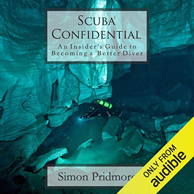 Scuba Confidential: An Insider's Guide to Becoming a Better Diver