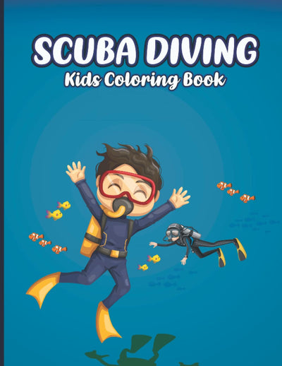 Scuba Diving Kids Coloring Book: This Cute and Funny Underwater Scuba Diving Activity Coloring Book For Little kids.