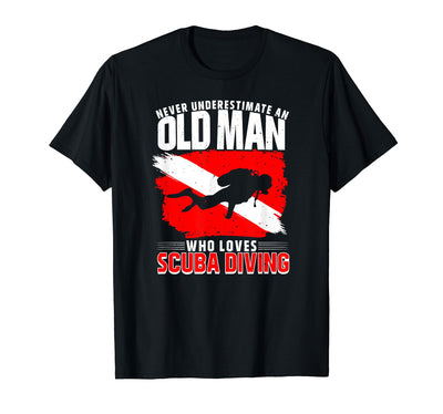 Never Underestimate An Old Man Diver Gift Scuba Diving T-Shirt